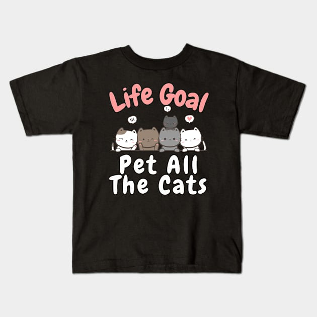 Life Goal Pet All The Cats Kids T-Shirt by aesthetice1